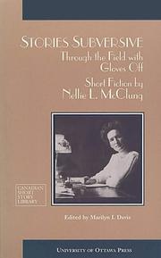 Cover of: Stories Subversive: Through the Field with Gloves Off - Short Fiction by Nellie L. McClung (Canadian Short Story Library)
