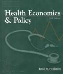 Health economics and policy by James W. Henderson