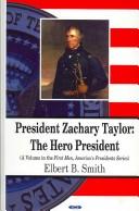 Cover of: President Zachary Taylor: the hero president