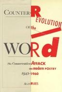 Cover of: Counter-revolution of the word: the conservative attack on modern poetry, 1945-1960