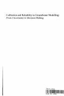 Calibration and reliability in groundwater modelling : from uncertainty to decision making