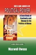 Uses and abuses of political power by Maxwell Owusu