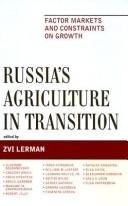 Cover of: Russia's agriculture in transition: factor markets and constraints on growth