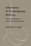 Inheritance in contemporary America : the social dimensions of giving across generations