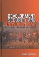 Development, security and unending war : governing the world of peoples