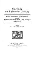 Cover of: Searching the eighteenth century: papers presented at the symposium on the Eighteenth century short title catalogue in July 1982
