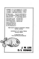 Cover of: The Larvae of Indo-Pacific Coral Reef Fishes: A Guide to Identification