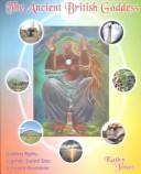 Cover of: Ancient British Goddess: Goddess Myths, Legends, Sacred Sites and Present Revelation