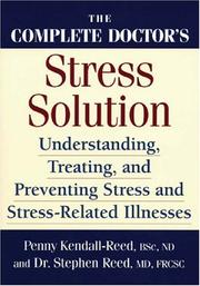 Cover of: The complete doctor's stress solution: understanding, treating and preventing stress and stress-related illnesses