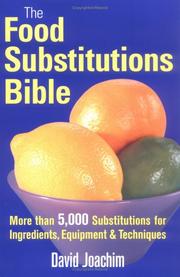 The food substitutions bible : more than 5,000 substitutions for ingredients, equipment & techniques