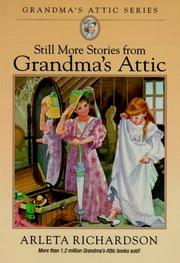 Still More Stories from Grandma's Attic (Grandma's Attic Series) by Arleta Richardson, Patrice Barton