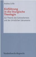 Cover of: Einführung in die liturgische Theologie: zur Theorie des Gottesdienstes und der christlichen Sakramente