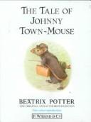 The tale of Johnny Town-Mouse by Beatrix Potter, Wendy Rasmussen, H.Y. Xiao PhD