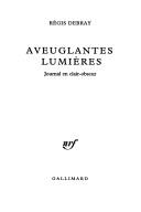 Cover of: Aveuglantes lumières by Régis Debray