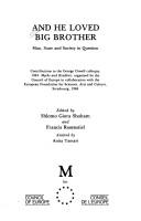 And he loved big brother : man, state and society in question : contributions to the George Orwell colloquy, 1984: Myths and Realities, organised by the Council of Europe in collaboration with the Eur