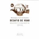 Cover of: Desafio de voar: brasileiros e a conquista do ar, 1709-1914