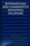 Cover of: International and comparative industrial relations: a study of developed market economies