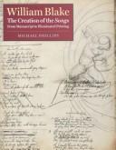 William Blake : the creation of the songs; from manuscript to illuminated printing