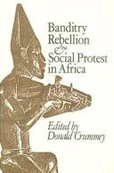 Banditry, rebellion and social protest in Africa by Donald Crummey