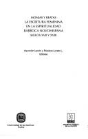 Cover of: Monjas y beatas: la escritura femenina en la espiritualidad barroca novohispana siglos XVII y XVIII