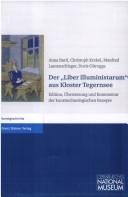 Cover of: Der Liber illuministarum aus Kloster Tegernsee: Edition, Übersetzung und Kommentar der kunsttechnologischen Rezepte