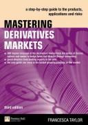 Mastering derivatives markets : a step-by-step guide to the products, applications and risks