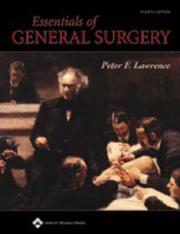 Essentials of general surgery by Peter F. Lawrence, Richard M. Bell, Merril T. Dayton, Richard M Bell, Merril T Dayton, Mohammed I Ahmed