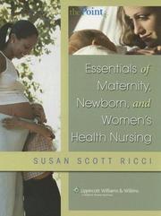 Essentials of maternity, newborn, and women's health nursing by Susan Scott Ricci