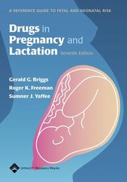 Drugs in pregnancy and lactation : a reference guide to fetal and neonatal risk