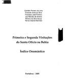 Cover of: Primeira e segunda visitac̜ões do Santo Ofício na Bahia : índice onomástico