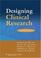 Cover of: Designing Clinical Research