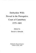 Derbyshire wills proved in the Prerogative Court of Canterbury 1575-1601