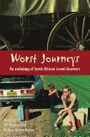 Cover of: Worst journeys: an anthology of South African travel disasters