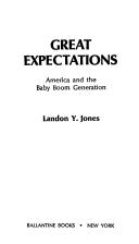 Cover of: Great expectations : America and the baby boom generation by Landon Y. Jones