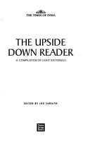 Cover of: The upside down reader: a compilation of light editorials