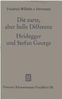 Cover of: Die zarte, aber helle Differenz: Heidegger und Stefan George