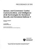 Cover of: Sensors, and command, control, communications, and intelligence (C3I) technologies for homeland security and homeland defense V: 17-21 April, 2006, Kissimmee, Florida, USA