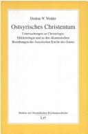 Cover of: Ostsyrisches Christentum: Untersuchungen zu Christologie, Ekklesiologie und zu den ökumenischen Beziehungen der Assyrischen Kirche des Ostens