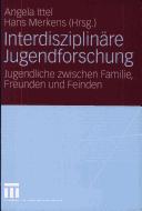 Cover of: Interdisziplinäre Jugendforschung: Jugendliche zwischen Familie, Freunden und Feinden