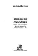Cover of: Tiempos de dictadura: hechos, voces, documentos : la represión y la resistencia día a día