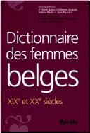 Cover of: Dictionnaire des femmes belges: XIXe et XXe siècles