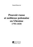 Cover of: Pouvoir russe et noblesse polonaise en Ukraine: 1793-1830