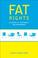 Cover of: Fat rights