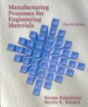Manufacturing processes for engineering materials by Serope Kalpakjian, Steven Schmid