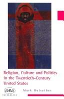 Religion, culture and politics in the twentieth-century United States