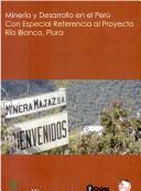 Cover of: Minería y desarrollo en el Perú, con especial referencia al Proyecto Río Blanco, Piura