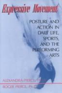 Cover of: Expressive movement: posture and action in daily life, sports and perfoming arts