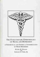 The evolutionary epidemiology of mania and depression : a theoretical and empirical interpretation of mood disorders