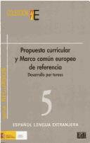 Cover of: Propuesta curricular y Marco común europeo de referencia: desarrollo de tareas