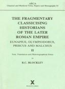 The fragmentary classicising historians of the later Roman Empire by R. C. Blockley, R. Glockley